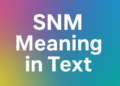 SNM Meaning in Text Explained: From Text Messages to Social Media Platforms