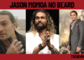 Jason Momoa No Beard: Why the Aquaman Star Shaved It All Off